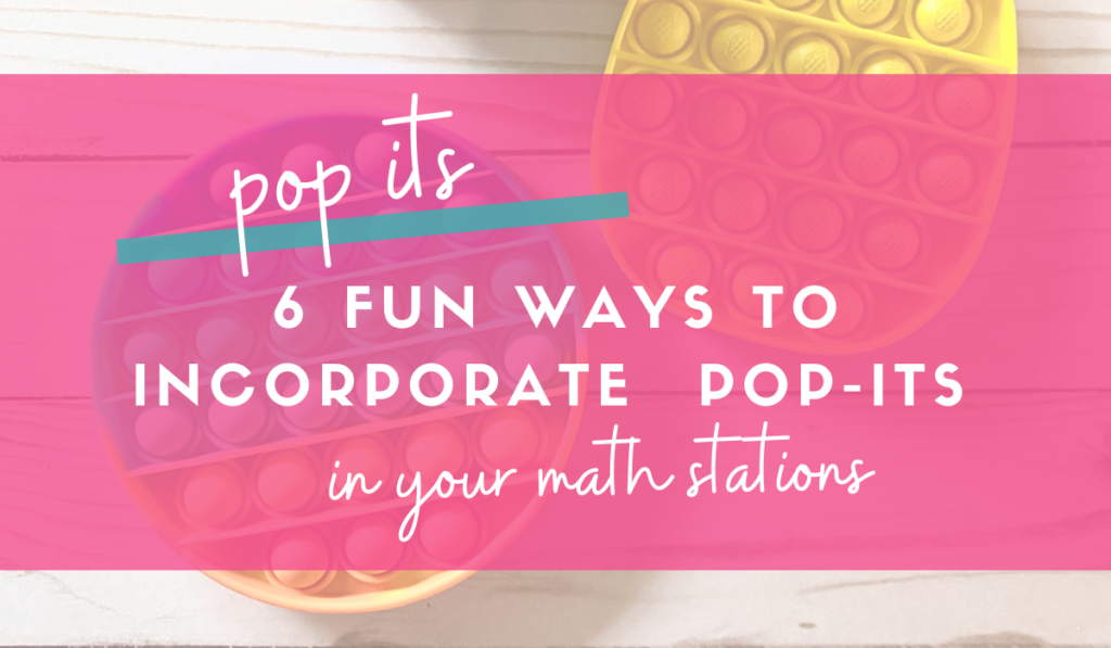 Pop it with title of article 6 fun ways to incorporate pop-it's in your math stations